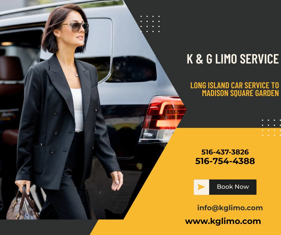 Long Island Car service to Madison Square Garden
