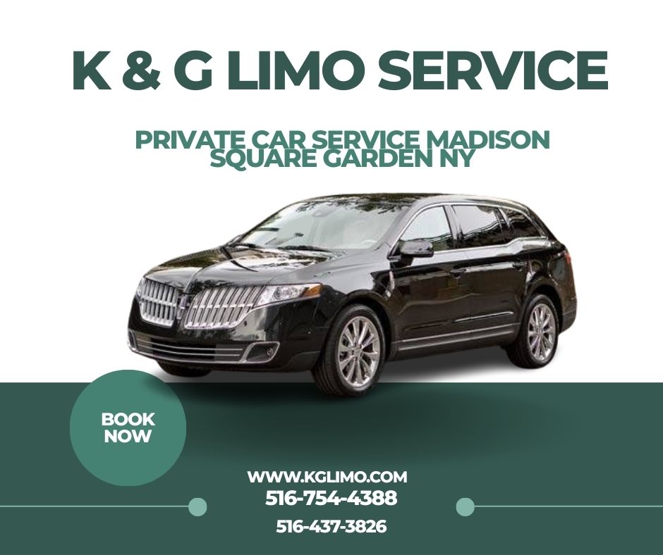 Private Car Service Madison Square Garden NY